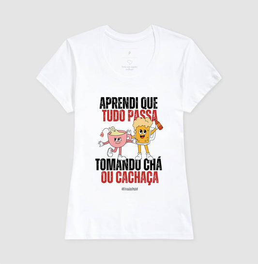 Aprendi Que Tudo Passa Tomando Chá Ou Cachaça