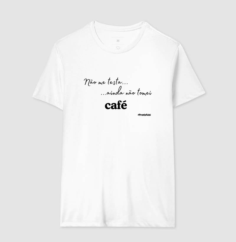 Não Me testa, Ainda Não Tomei Café