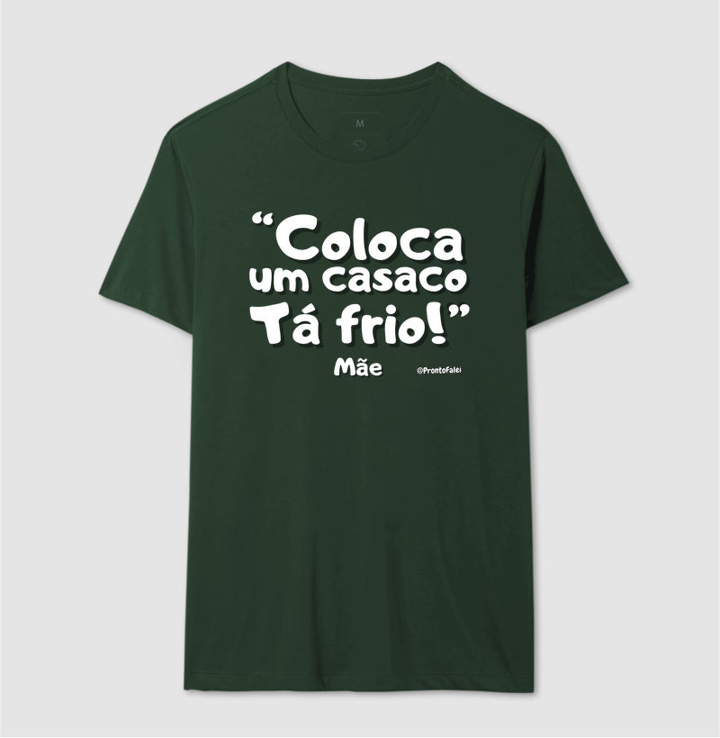 Coloca Um Casaco Tá Frio - Frase