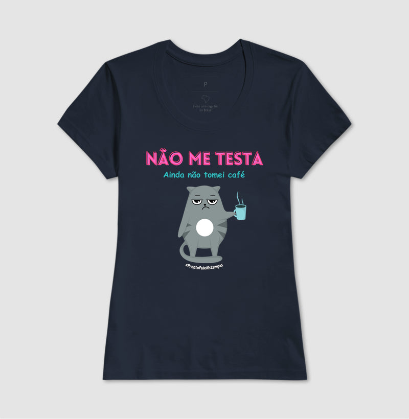 Não Me Testa Ainda Não Tomei Café