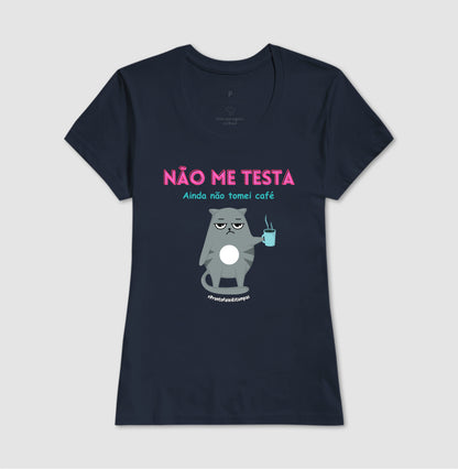 Não Me Testa Ainda Não Tomei Café