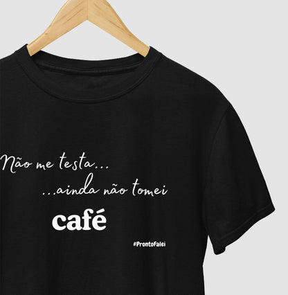 Não Me testa, Ainda Não Tomei Café