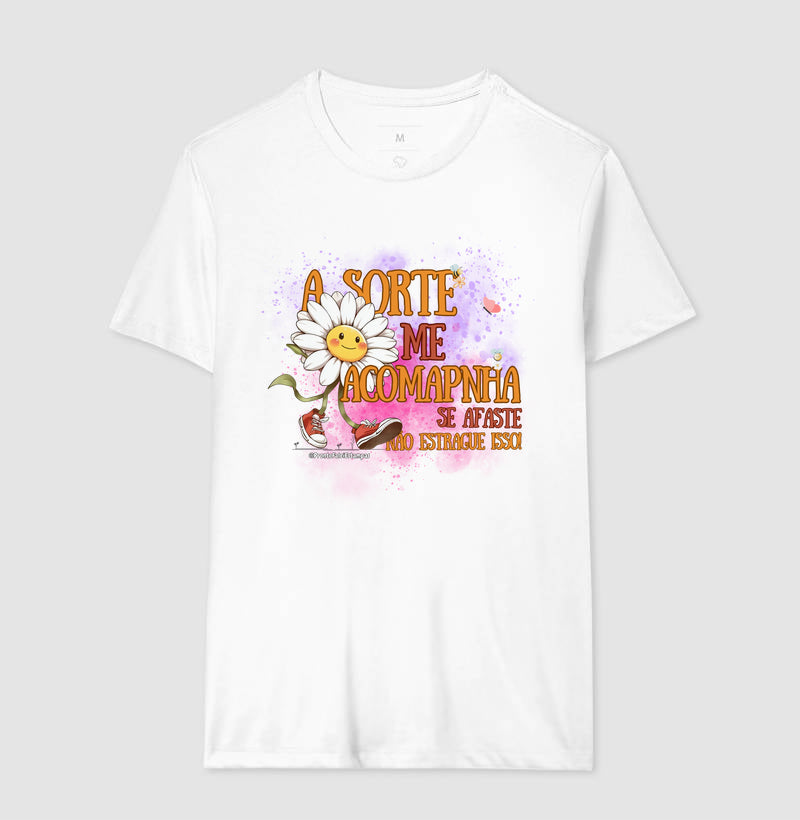 A Sorte Me Acompanha. Se Afaste, não Estrague Isso!