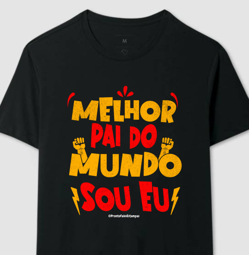 Melhor Pai do Mundo Sou Eu