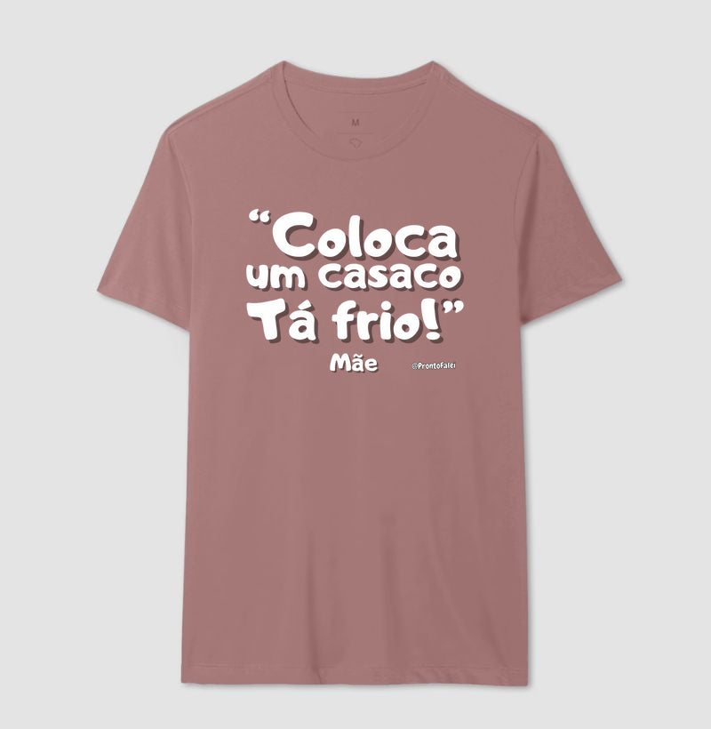 Coloca Um Casaco Tá Frio - Frase