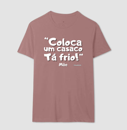 Coloca Um Casaco Tá Frio - Frase