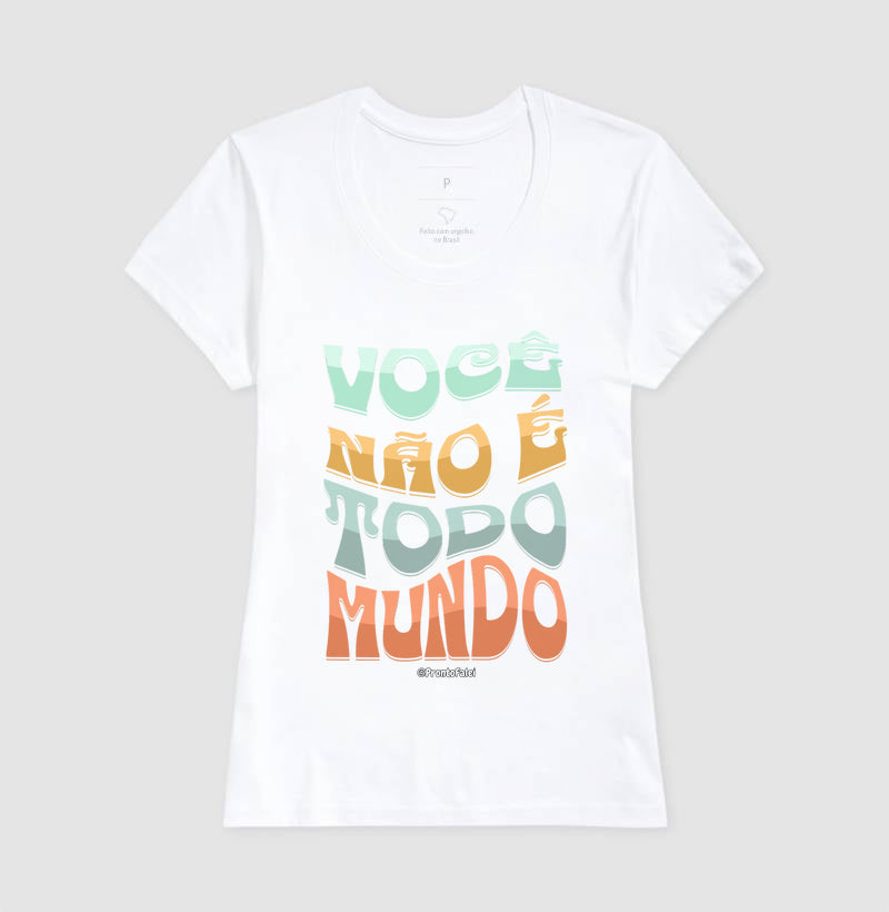 Você Não É Todo Mundo