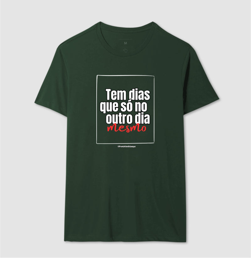 Tem Dias Que É Só No Outro Dia Mesmo