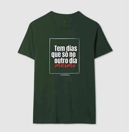 Tem Dias Que É Só No Outro Dia Mesmo