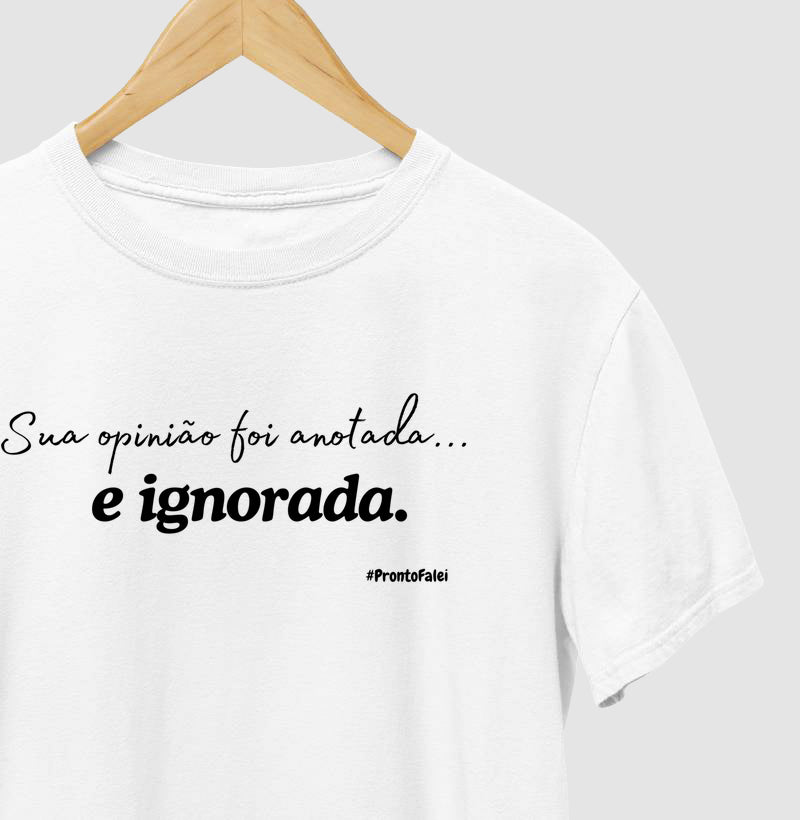 Sua Opinião Foi Anotada e Ignorada