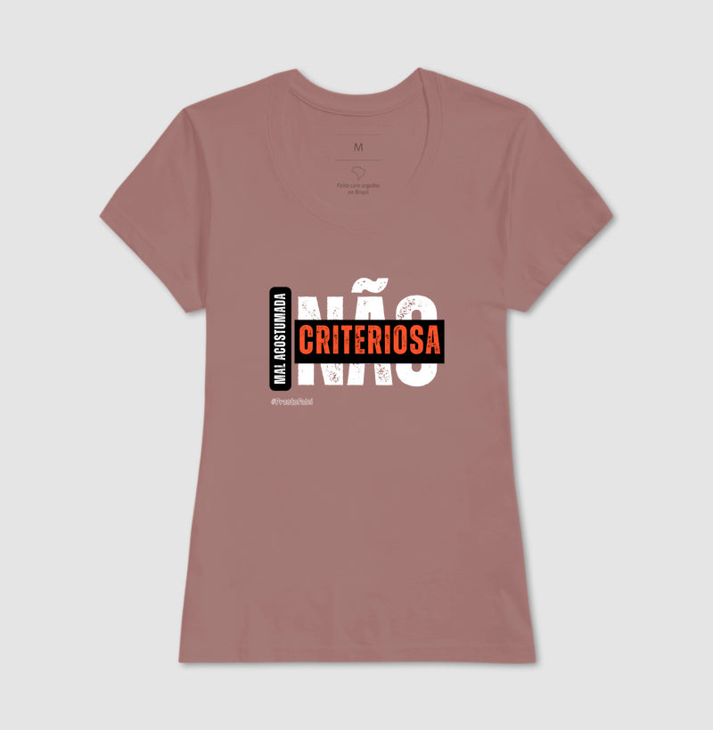 Mal Acostumada Não, Criteriosa