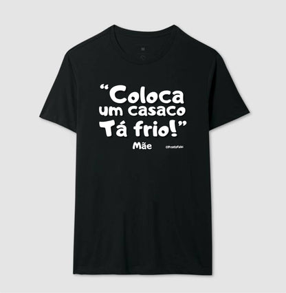 Coloca Um Casaco Tá Frio - Frase