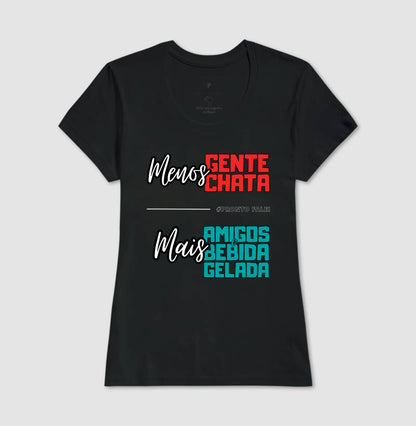 Menos Gente Chata e Mais Amigos e Bebida Gelada