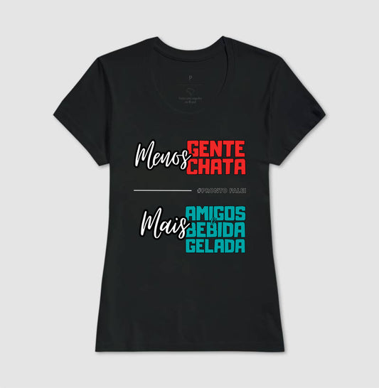 Menos Gente Chata e Mais Amigos e Bebida Gelada