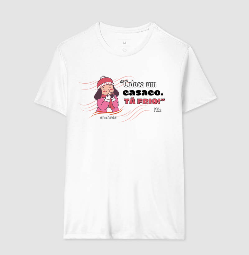 Coloca Um Casaco. Tá Frio!