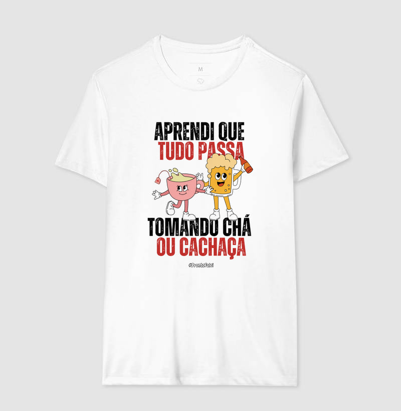 Aprendi Que Tudo Passa Tomando Chá Ou Cachaça