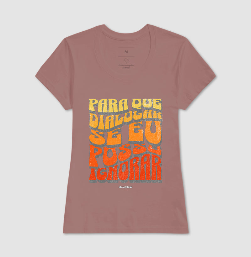 Para Que Dialogar Se Eu Posso Ignorar