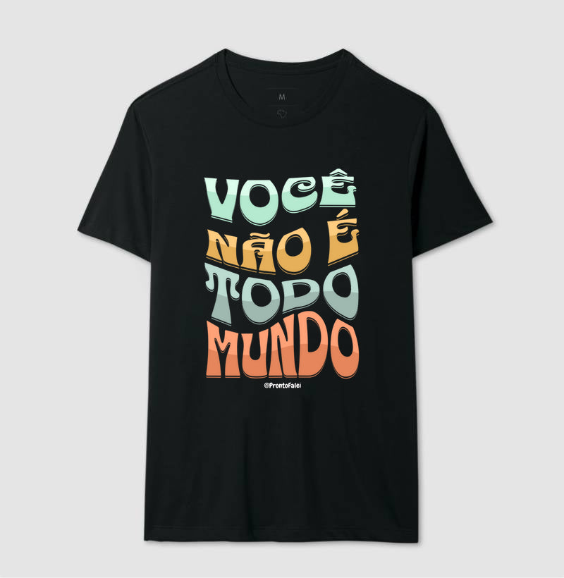 Você Não É Todo Mundo