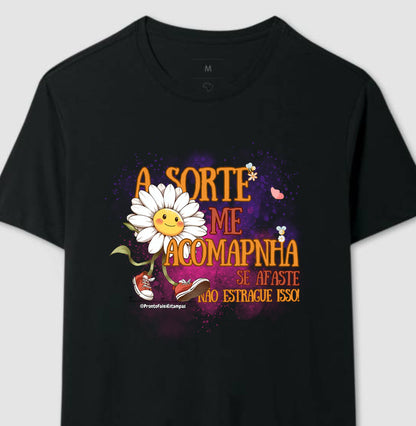 A Sorte Me Acompanha. Se Afaste, não Estrague Isso!