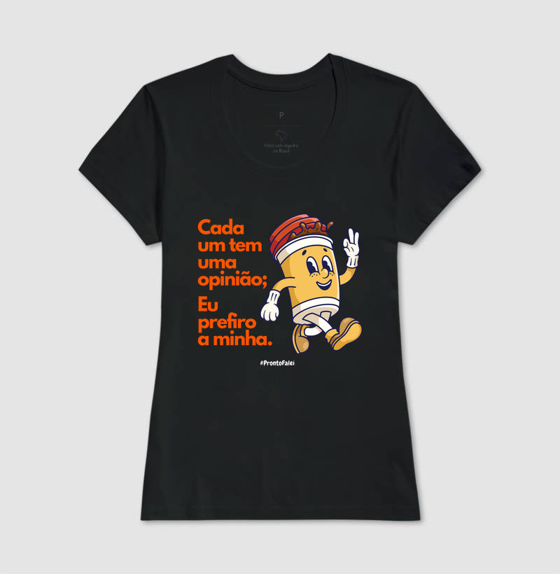 Cada um tem uma opinião; eu prefiro a minha