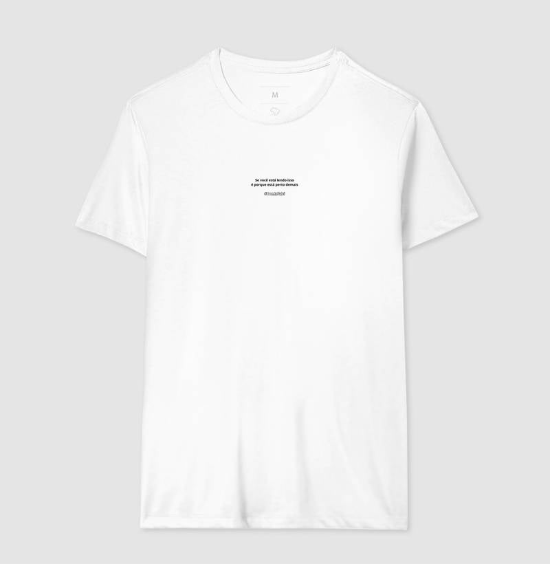 Se Você Está Lendo Isso É Porque Está Perto Demais