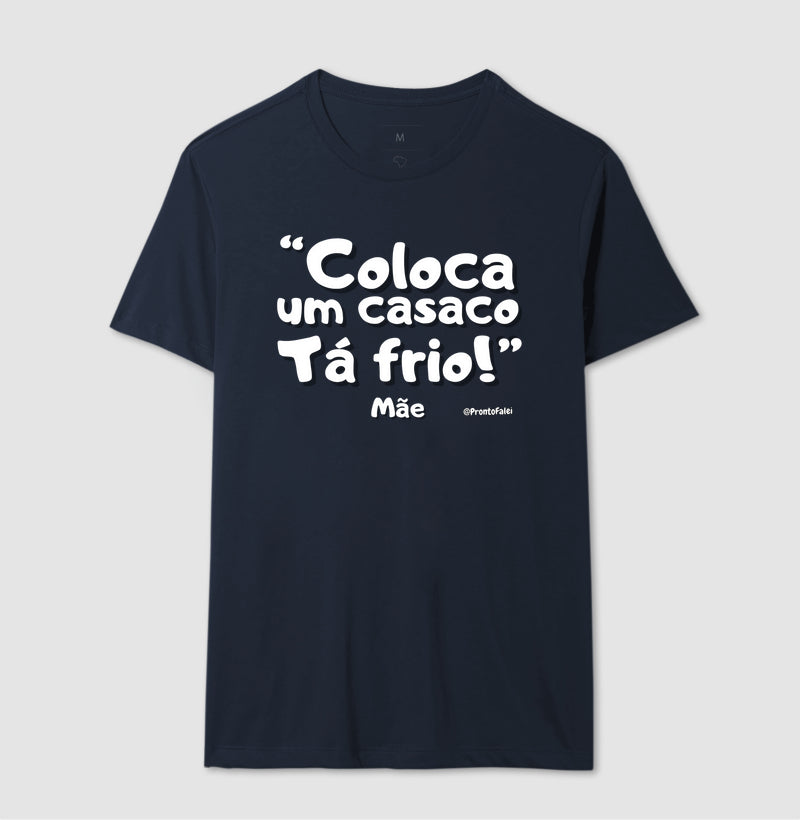Coloca Um Casaco Tá Frio - Frase