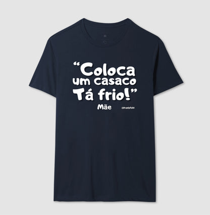Coloca Um Casaco Tá Frio - Frase