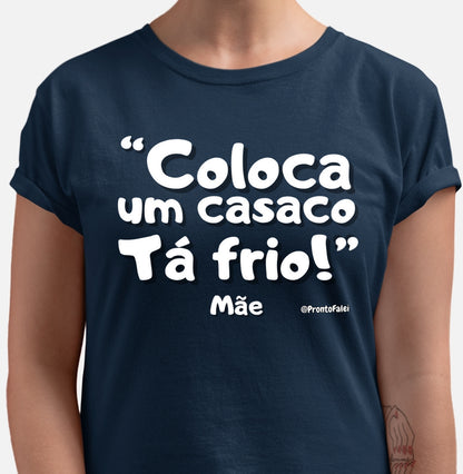 Coloca Um Casaco Tá Frio - Frase