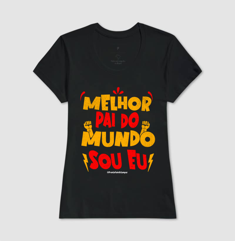 Melhor Pai do Mundo Sou Eu