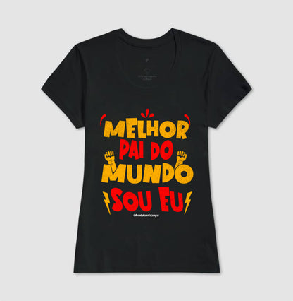 Melhor Pai do Mundo Sou Eu