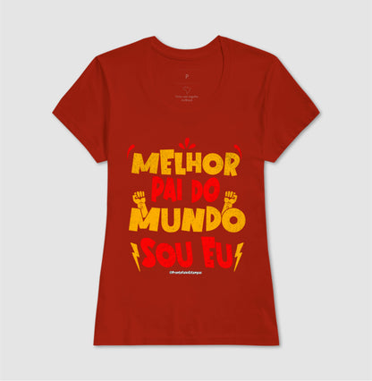 Melhor Pai do Mundo Sou Eu