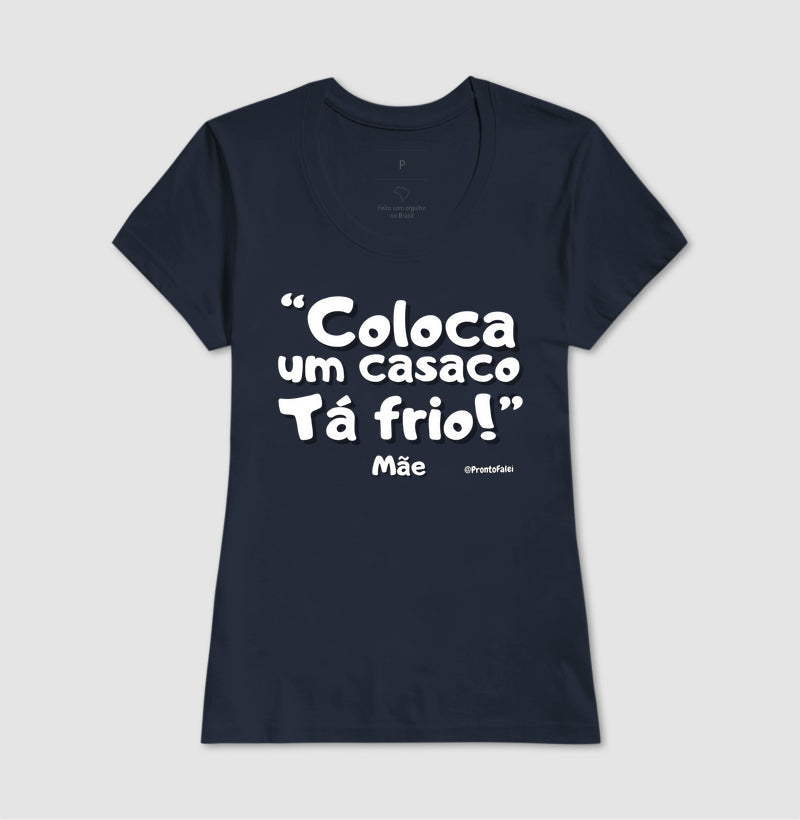 Coloca Um Casaco Tá Frio - Frase