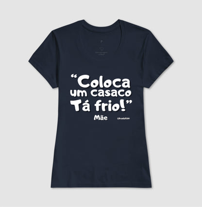 Coloca Um Casaco Tá Frio - Frase