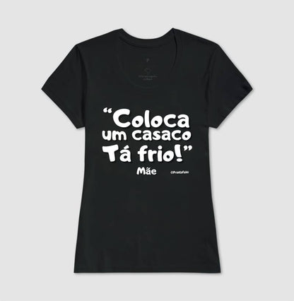 Coloca Um Casaco Tá Frio - Frase