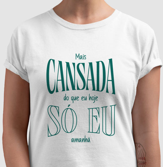 Mais Cansada Do Que Eu Hoje Só Eu Amanhã