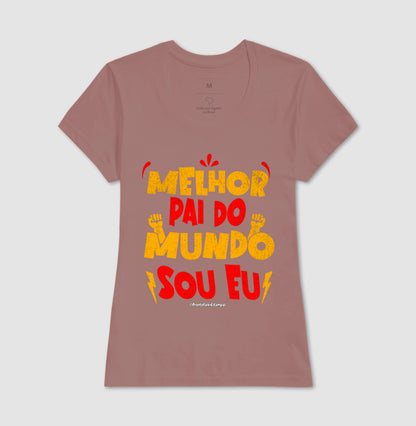 Melhor Pai do Mundo Sou Eu