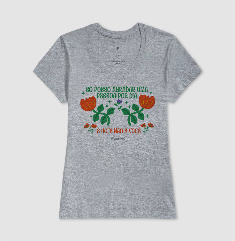 Só Posso Agradar Uma Pessoa Por Dia E Hoje Não É Você