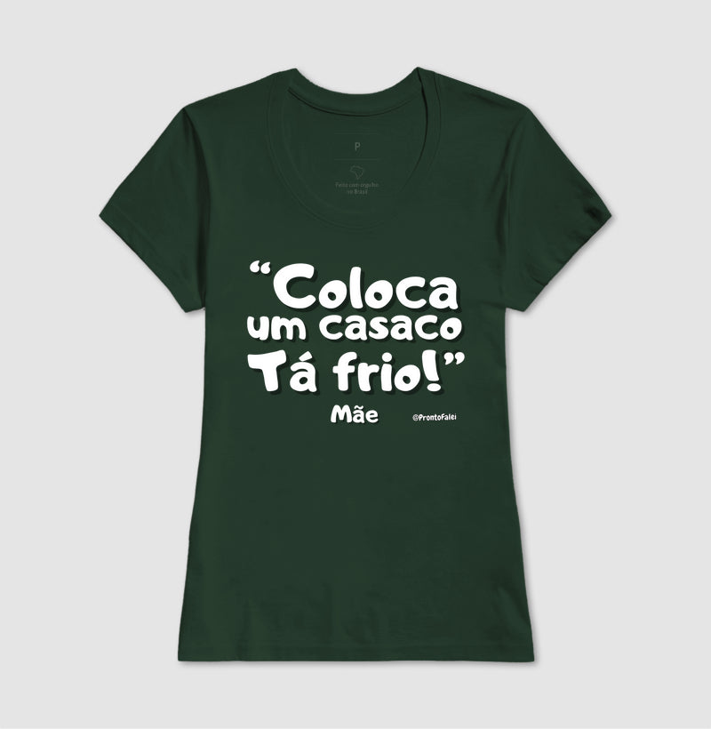 Coloca Um Casaco Tá Frio - Frase