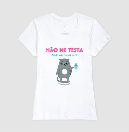 Não Me Testa Ainda Não Tomei Café