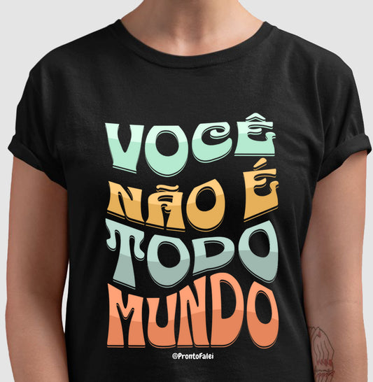 Você Não É Todo Mundo