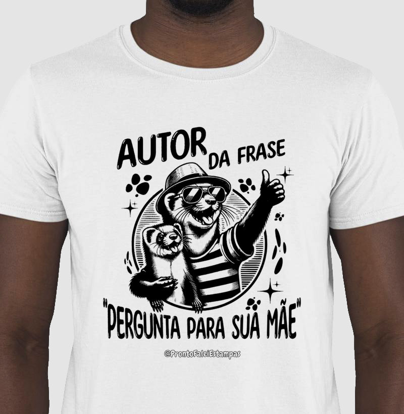 Autor Da Frase "Pergunta Para Sua Mãe"