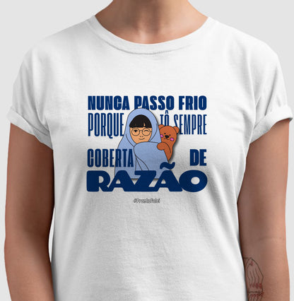 Não Passo Frio Porque Estou Sempre Coberta de Razão