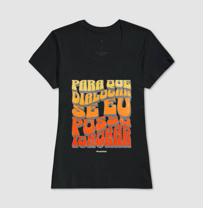 Para Que Dialogar Se Eu Posso Ignorar