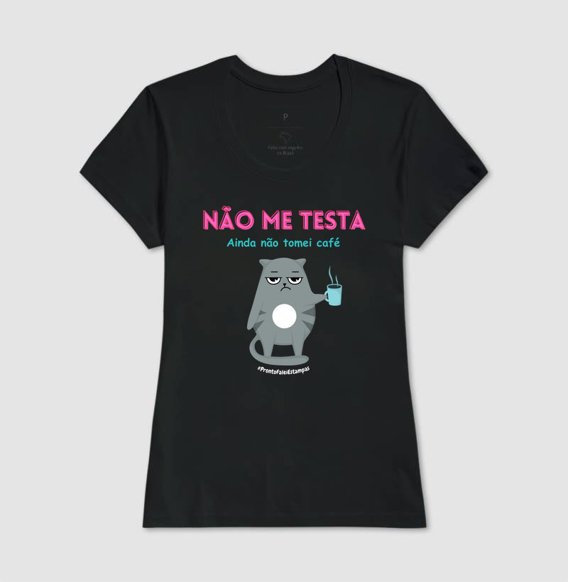 Não Me Testa Ainda Não Tomei Café
