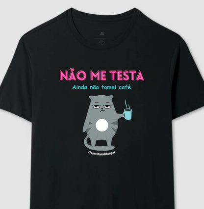 Não Me Testa Ainda Não Tomei Café