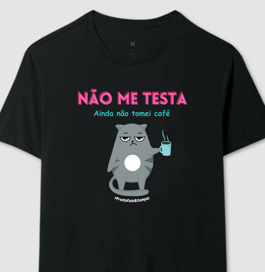 Não Me Testa Ainda Não Tomei Café