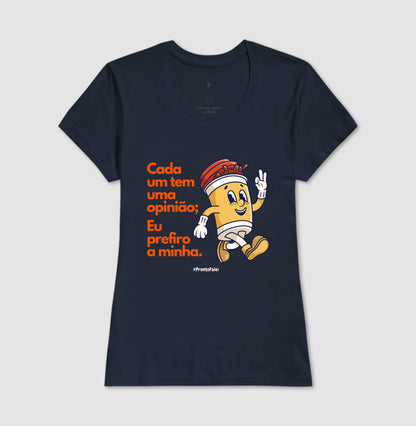 Cada um tem uma opinião; eu prefiro a minha