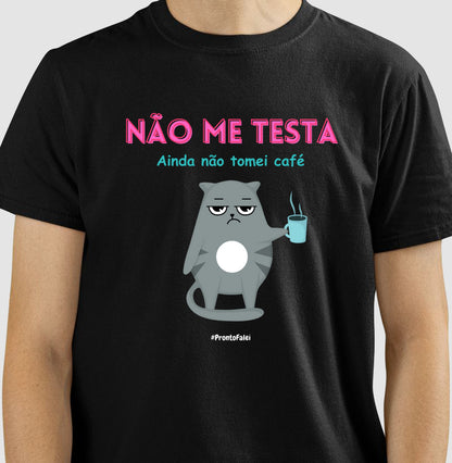Não Me Testa Ainda Não Tomei Café