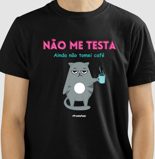 Não Me Testa Ainda Não Tomei Café