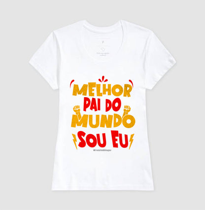 Melhor Pai do Mundo Sou Eu